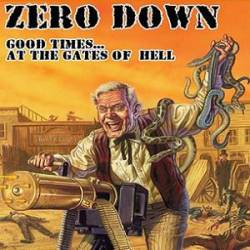 Zero Down : Good Times... at the Gates of Hell